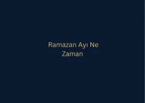 Ramazan Ayı Ne Zaman Başlıyor