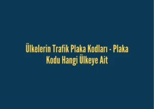 Ülkelerin Trafik Plaka Kodları