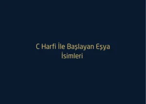 C Harfi İle Başlayan Eşya İsimleri Nelerdir