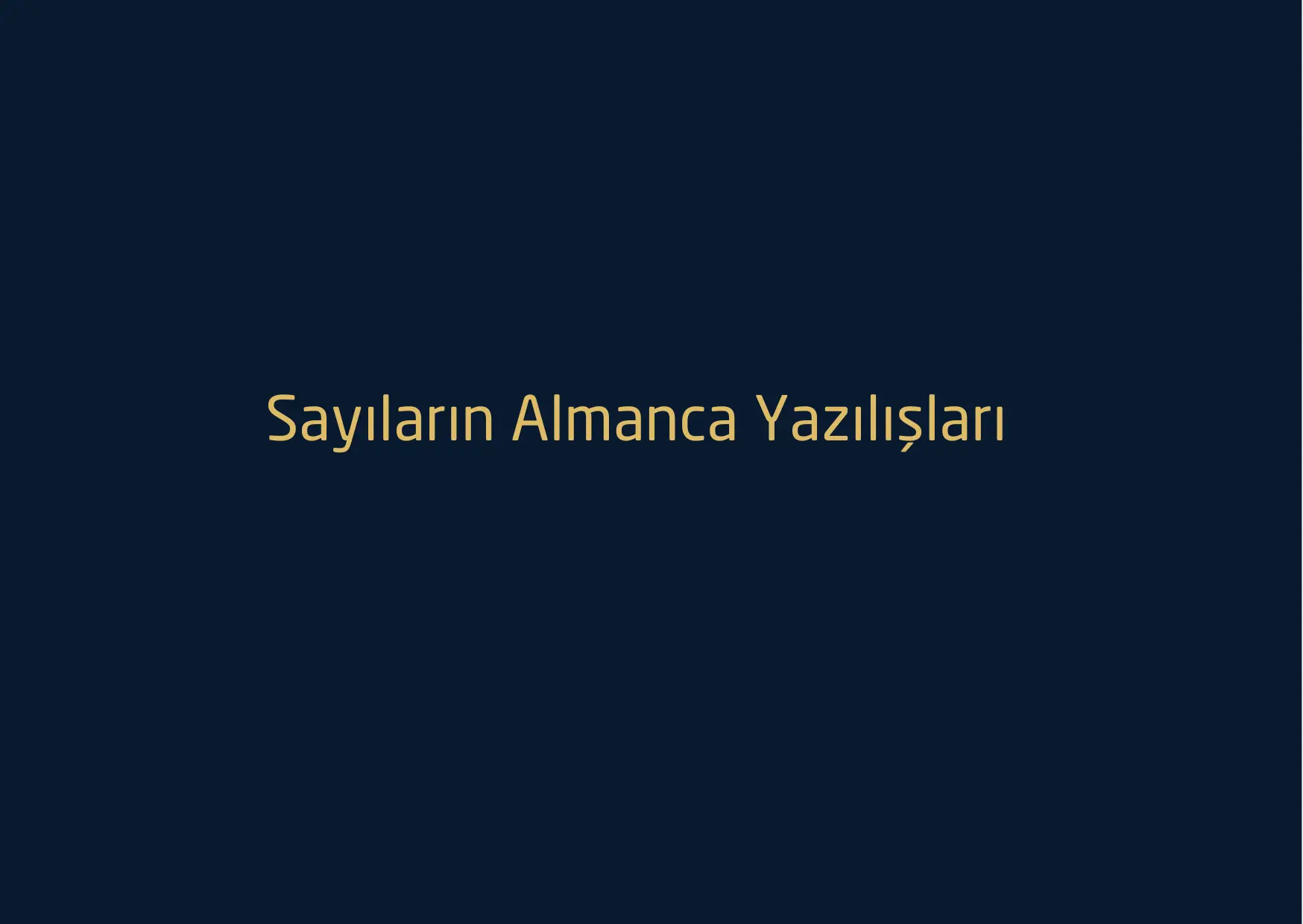 Sayıların Almanca Yazılışları – 100 E Kadar Sayıların Almanca Yazılışları