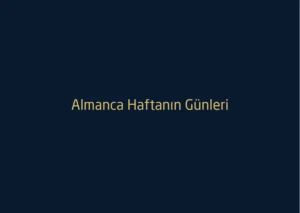 Almanca Haftanın Günlerinin Yazılışları ve Anlamları