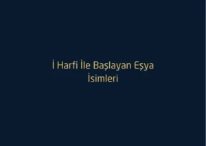 İ Harfi İle Başlayan Eşya İsimleri Nelerdir